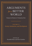 Arguments for a Better World: Essays in Honor of Amartya Sen: Volume II: Society, Institutions, and Development