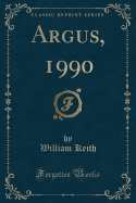 Argus, 1990 (Classic Reprint)