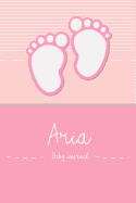 Aria - Baby Journal: Personalized Baby Book for Aria, Perfect Journal for Parents and Child