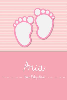 Aria - Mein Baby-Buch: Personalisiertes Baby Buch F?r Aria, ALS Elternbuch Oder Tagebuch, F?r Text, Bilder, Zeichnungen, Photos, ... - Baby-Buch, En Lettres