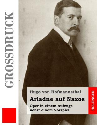 Ariadne auf Naxos (Grodruck): Oper in einem Aufzuge nebst einem Vorspiel - Von Hofmannsthal, Hugo