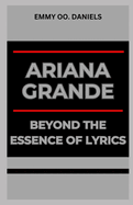 Ariana Grande Beyond the Essence of Lyrics