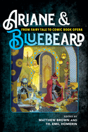 Ariane & Bluebeard: From Fairy Tale to Comic Book Opera