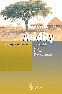 Aridity: Droughts and Human Development - Mainguet, Monique, and Reimer, T.O.E. (Translated by)