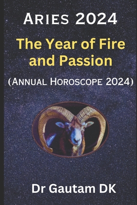 Aries Horoscope 2024: Annual Horoscope 2024 - Dk, Gautam, Dr.