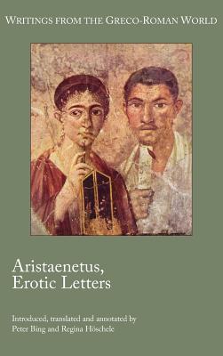 Aristaenetus, Erotic Letters - Bing, Peter, and Hschele, Regina, and Aristaenetus