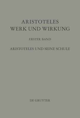 Aristoteles - Werk Und Wirkung, Band I, Aristoteles Und Seine Schule - Wiesner, J?rgen (Preface by), and Plezia, Marian (Contributions by), and Verdenius, W J (Contributions by)