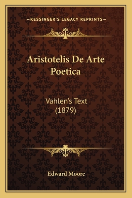 Aristotelis de Arte Poetica: Vahlen's Text (1879) - Moore, Edward