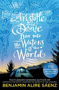 Aristotle and Dante Dive Into the Waters of the World: The highly anticipated sequel to the multi-award-winning international bestseller Aristotle and Dante Discover the Secrets of the Universe