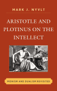 Aristotle and Plotinus on the Intellect: Monism and Dualism Revisited
