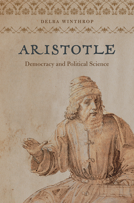 Aristotle: Democracy and Political Science - Winthrop, Delba, and Mansfield, Harvey C (Foreword by)