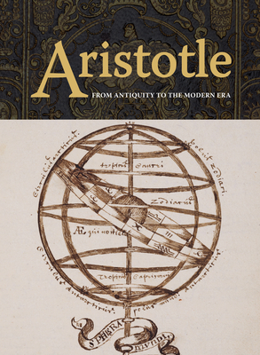 Aristotle: From Antiquity to the Modern Era - Scalvini, Barbara, and Morison, Benjamin (Contributions by)