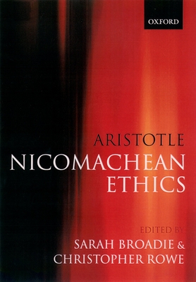 Aristotle: Nicomachean Ethics: Translation, Introduction, Commentary - Broadie, Sarah (Editor), and Rowe, Christopher (Editor)