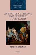 Aristotle on Shame and Learning to Be Good