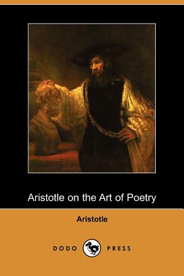 Aristotle on the Art of Poetry (Dodo Press) - Aristotle, and Bywater, Ingram (Translated by), and Murray, Gilbert (Introduction by)