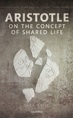 Aristotle on the Concept of Shared Life - Brill, Sara
