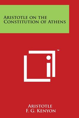 Aristotle on the Constitution of Athens - Aristotle, and Kenyon, F G, Sir (Editor)