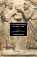Aristotle's Dialogue with Socrates: On the ''Nicomachean Ethics'' - Burger, Ronna