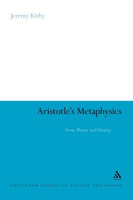 Aristotle's Metaphysics: Form, Matter and Identity - Kirby, Jeremy