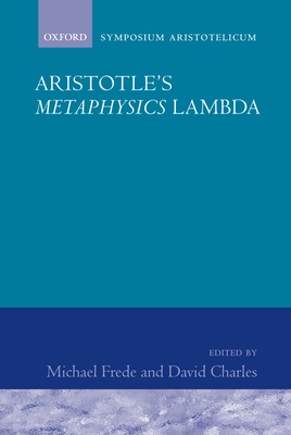 Aristotle's Metaphysics Lambda: Symposium Aristotelicum - Frede, Michael (Editor), and Charles, David (Editor)