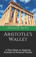 Aristotle's Wallet: A Short Book on Applying Aristotle to Personal Finance