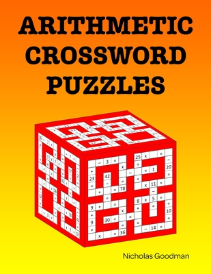 Arithmetic Crossword Puzzles: A fun math book - Goodman, Nicholas