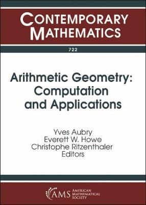 Arithmetic Geometry: Computation and Applications: 16th International Conference on Arithmetic, Geometry, Cryptography, and Coding Theory, June 19-23, 2017, Centre International de Rencontres Mathematiques, Marseille, France - Aubry, Yves, and Howe, Everett W, and Ritzenthaler, Christophe