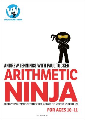 Arithmetic Ninja for Ages 10-11: Maths activities for Year 6 - Jennings, Andrew, and Tucker, Paul