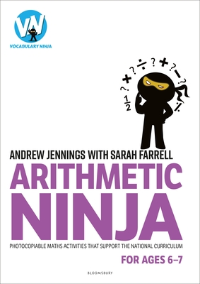 Arithmetic Ninja for Ages 6-7: Maths activities for Year 2 - Jennings, Andrew, and Farrell, Sarah