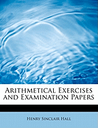 Arithmetical Exercises and Examination Papers