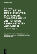 Arithmetik Mit Einschlu Der Niederen Analysis, Trigonometrie Und Stereometrie: Fr Die Oberen Klassen Hherer Lehranstalten