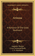 Arizona: A Romance of the Great Southwest
