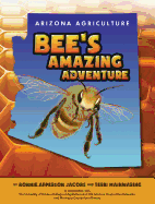 Arizona Agriculture: Bee's Amazing Adventure