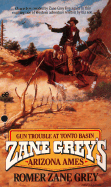 Arizona Ames: Gun Trouble in Tonto Basin - Grey, Romer Zane