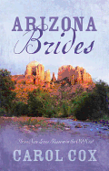 Arizona Brides: Three New Loves Blossom in the Old West - Cox, Carol
