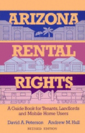 Arizona Rental Rights: A Guide Book for Tenants, Landlords, & Mobile Home Users