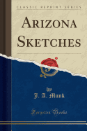 Arizona Sketches (Classic Reprint)
