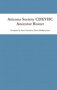 Arizona Society CDXVIIC Ancestor Roster