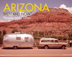 Arizona Then and Now(r): People & Places