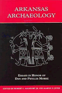 Arkansas Archaeology: Essays in Honor of Dan and Phyllis Morse