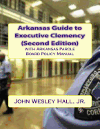 Arkansas Guide to Executive Clemency (2D Ed.)