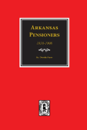 Arkansas Pensioners, 1818-1900: Records of someGovernment for benefits arising from service in Federal Military organizations (Revolutionary War, War of 1812, Indiand and Mexican Wars).