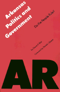 Arkansas Politics & Government: Do the People Rule? - Blair, Diane D