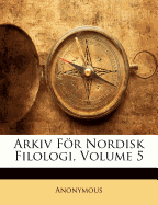 Arkiv Fr Nordisk Filologi, Volume 5