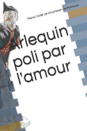 Arlequin Poli Par L'Amour