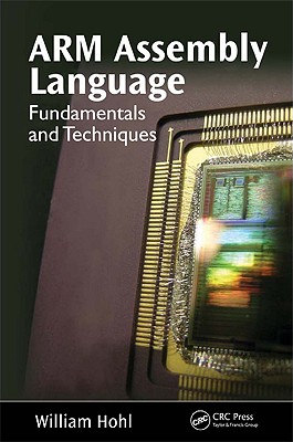 Arm Assembly Language: Fundamentals and Techniques - Hohl, William