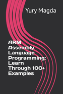 ARM Assembly Language Programming: Learn Through 100+ Examples