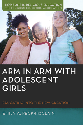 Arm in Arm with Adolescent Girls - Peck-McClain, Emily A, and Seymour, Jack L (Preface by), and Caldwell, Elizabeth (Preface by)