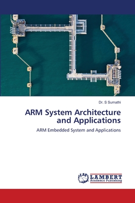 ARM System Architecture and Applications - Sumathi, S, Dr.