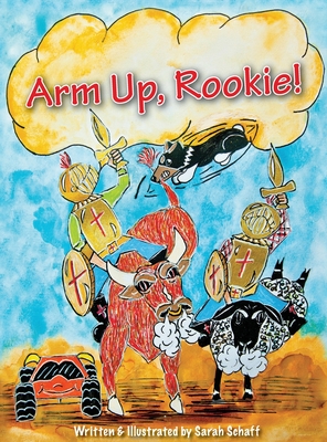 Arm Up, Rookie! - Schaff, Sarah